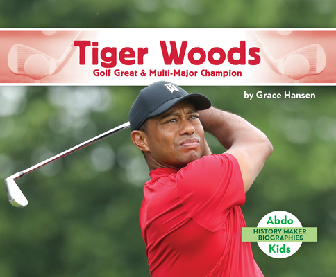 Tiger Woods: Golf Great & Multi-Major Champion (History Maker Bios (Lerner)) Cover Image