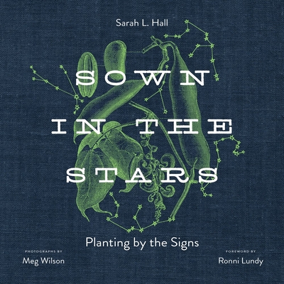 Sown in the Stars: Planting by the Signs