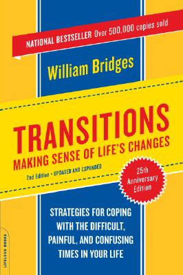 Transitions: Making Sense Of Life's Changes By William Bridges Cover Image