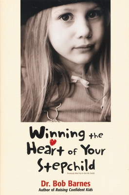 Winning the Heart of Your Stepchild By Robert G. Barnes Cover Image
