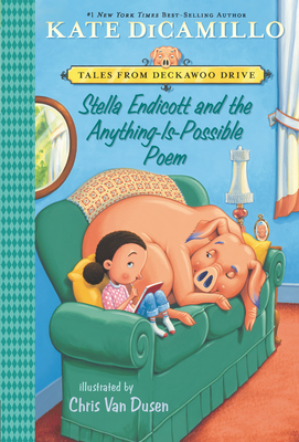 Stella Endicott and the Anything-Is-Possible Poem: Tales from Deckawoo Drive, Volume Five (Tales from Mercy Watson's Deckawoo Drive #5) By Kate DiCamillo, Chris Van Dusen (Illustrator) Cover Image