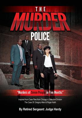 The Murder Police: Murders of Seven People in Five Months By Judge Hardy Cover Image