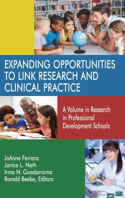 Expanding Opportunities to Link Research and Clinical Practice: A Volume in Research in Professional Development Schools (hc)