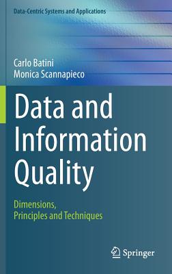 Data and Information Quality: Dimensions, Principles and Techniques (Data-Centric Systems and Applications) Cover Image