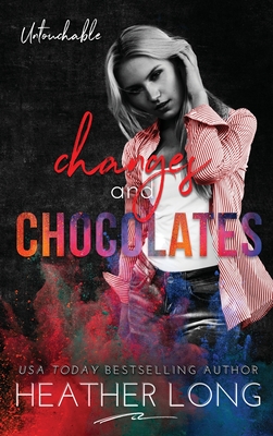Changes and Chocolates (Untouchable #2) By Heather Long Cover Image