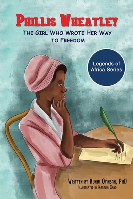Phillis Wheatley: The Girl Who Wrote Her Way To Freedom Cover Image