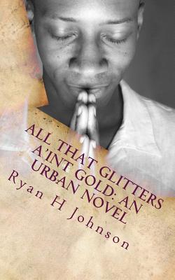 All that Glitters a'int Gold: An Urban Novel Cover Image