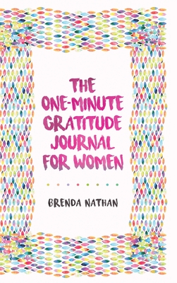 The One-Minute Gratitude Journal for Women: A Journal for Self-Care and Happiness Cover Image