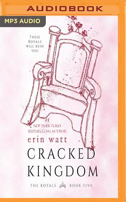 Cracked Kingdom (Royals #5) By Erin Watt, Angela Goethals (Read by), Zachary Webber (Read by) Cover Image
