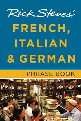 Rick Steves' French, Italian & German Phrase Book By Rick Steves Cover Image
