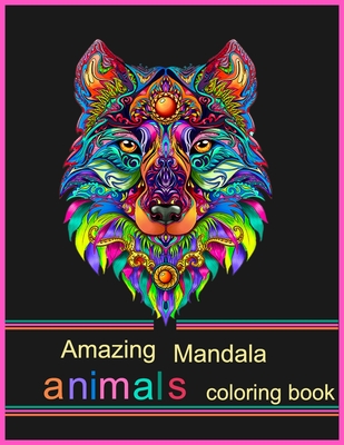 Download Amazing Mandala Animals Coloring Book An Amazing Animals Coloring Book For Older Teens Perfect For Boys Girls Paperback The Reading Bug