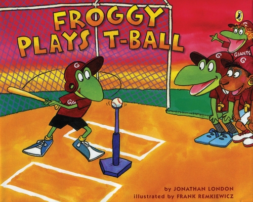 Froggy Plays T-ball By Jonathan London, Frank Remkiewicz (Illustrator) Cover Image