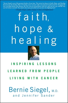 Faith, Hope and Healing: Inspiring Lessons Learned from People Living with Cancer Cover Image