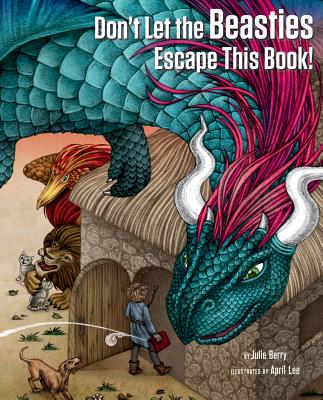 Don't Let the Beasties Escape This Book! By Julie Berry, April Lee (Illustrator) Cover Image