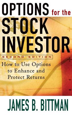 Options for the Stock Investor: How to Use Options to Enhance and Protect Returns By James Bittman Cover Image