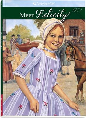 Cover for Meet Felicity: An American Girl
