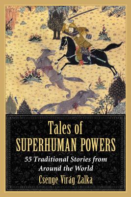 Tales of Superhuman Powers: 55 Traditional Stories from Around the World Cover Image