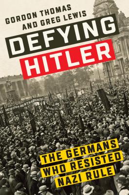 Defying Hitler: The Germans Who Resisted Nazi Rule Cover Image