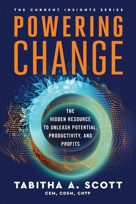 Powering Change: The Hidden Resource to Unleash Potential, Productivity, and Profits Cover Image