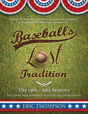 Baseball's Lost Tradition: Two Eight-Team Leagues By Eric Thompson Cover Image