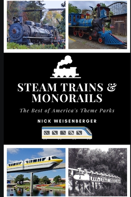 Steam Trains and Monorails: The Best of America's Theme Parks Cover Image