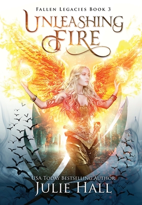 Unleashing Fire By Julie Hall Cover Image