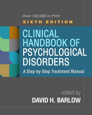 Clinical Handbook of Psychological Disorders: A Step-by-Step Treatment Manual Cover Image