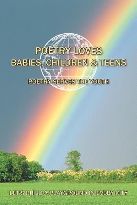 Poetry Loves Babies, Children & Teens: Poetry Serves the Youth By Luckner Pierre Cover Image