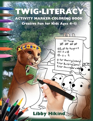 Twig-Literacy Activity Marker Coloring Book: Creative Fun for Kids 4-13 (The Why? Series: Children's Books That Help Kids and Adults Think)