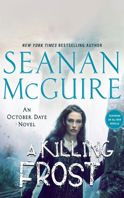 A Killing Frost (October Daye #14) By Seanan McGuire, Mary Robinette Kowal (Read by) Cover Image