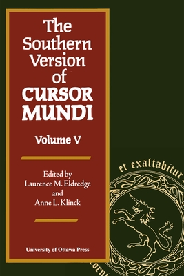 The Southern Version of Cursor Mundi, Vol. V (Ottawa Mediaeval Texts and Studies)