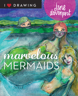 Marvelous Mermaids (I Heart Drawing) By Jane Davenport Cover Image