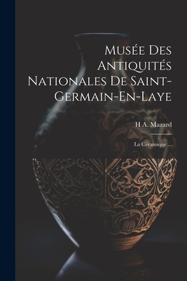 Musée Des Antiquités Nationales De Saint-Germain-En-Laye: La Céramique ... Cover Image