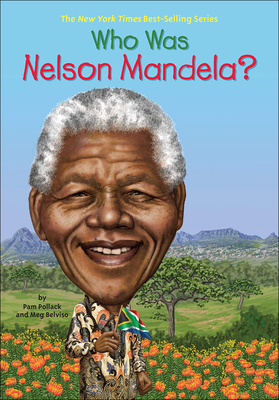 Who Was Nelson Mandela? (Who Was...?) By Pam Pollack, Meg Belviso, Stephen Marchesi (Illustrator) Cover Image