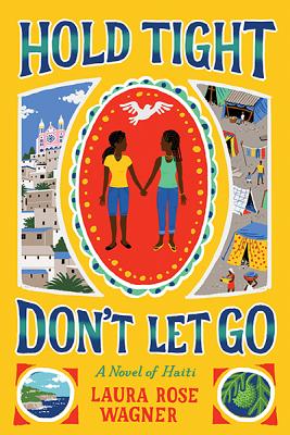 Hold Tight, Don't Let Go: A Novel of Haiti