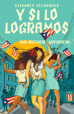 Y si lo logramos. Una historia nuyorican / When We Make It By Elisabet Velasquez, Lourdes Vázquez (Translated by) Cover Image