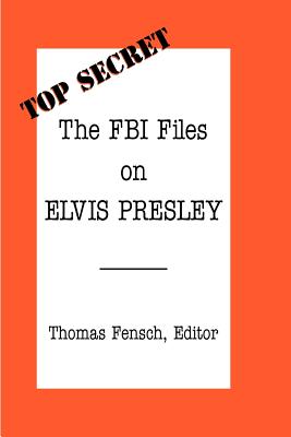 The FBI Files on Elvis Presley (Top Secret (New Century))