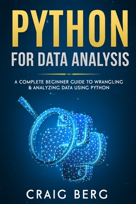 Python For Data Analysis: A Complete Beginner Guide to Wrangling & Analyzing Data Using Python Cover Image