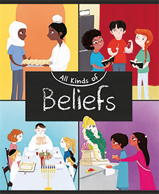 All Kinds of Beliefs By Anita Ganeri, Ayesha Rubio (Illustrator) Cover Image