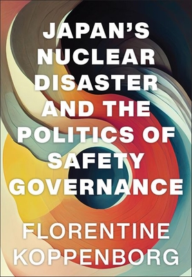 Japan's Nuclear Disaster and the Politics of Safety Governance Cover Image