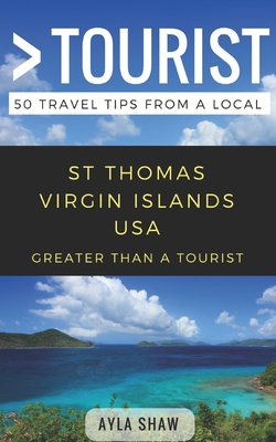 Greater Than a Tourist- St Thomas United States Virgin Islands USA: 50 Travel Tips from a Local Cover Image