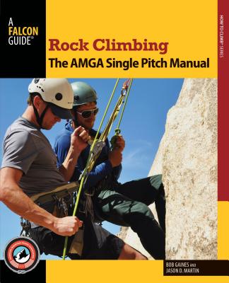 Rock Climbing: The AMGA Single Pitch Manual (How to Climb) Cover Image