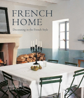 French Home: Decorating in the French style By Josephine Ryan Cover Image