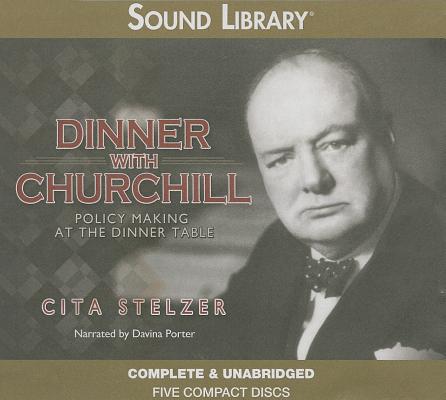 Dinner with Churchill Lib/E: Policy-Making at the Dinner Table Cover Image