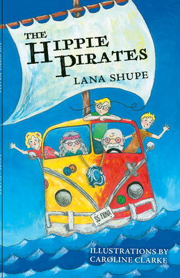 The Hippie Pirates By Lana Shupe, Caroline Clarke (Illustrator) Cover Image