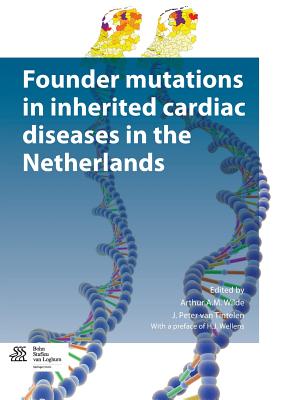 Founder Mutations in Inherited Cardiac Diseases in the Netherlands By Arthur A. M. Wilde (Editor), J. Peter Van Tintelen (Editor) Cover Image