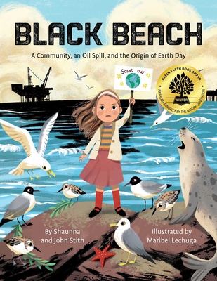 Black Beach: A Community, an Oil Spill, and the Origin of Earth Day By Shaunna & John Stith, Maribel Lechuga (Illustrator) Cover Image
