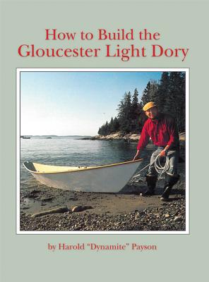 How to Build the Gloucester Light Dory By Harold H. Payson Cover Image