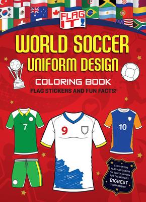 Flag It! World Soccer Uniform Design Coloring Book
