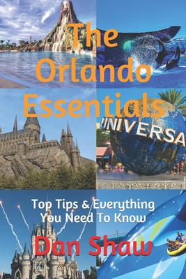The Orlando Essentials: Top Tips & Everything You Need To Know By Dan Shaw Cover Image